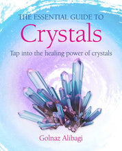 Load image into Gallery viewer, The Essential Guide to Crystals by Golnaz Alibagi