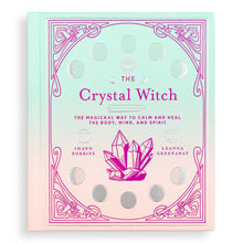 Load image into Gallery viewer, The Crystal Witch: The Magickal Way to Calm & Heal