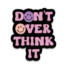 Load image into Gallery viewer, Don't Over Think It Sticker 3"