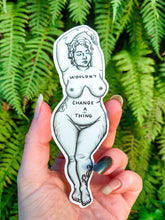 Load image into Gallery viewer, Wouldn’t change a thing sticker