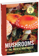 Load image into Gallery viewer, Mushrooms of the Pacific Northwest, Revised Edition by Steve Trudell