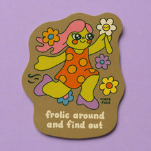 Load image into Gallery viewer, Sticker - Frolic Around and Find Out
