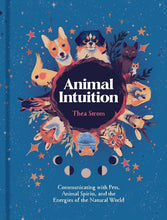 Load image into Gallery viewer, Animal Intuition: Communicating with Pets, Spirits &amp; Energy
