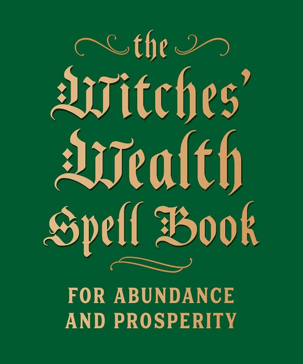 The Witches' Wealth Spell Book: For Abundance and Prosperity  (Mini)