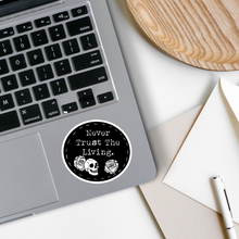 Load image into Gallery viewer, Never Trust the Living Waterproof Sticker
