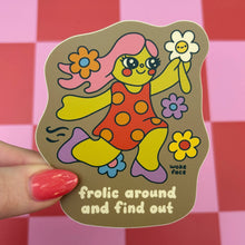 Load image into Gallery viewer, Sticker - Frolic Around and Find Out
