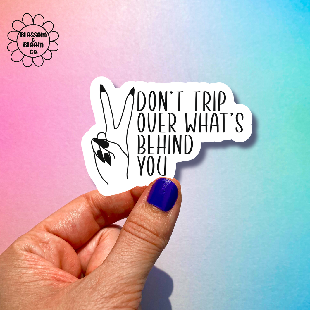 Don't Trip Over What's Behind You Vinyl Sticker