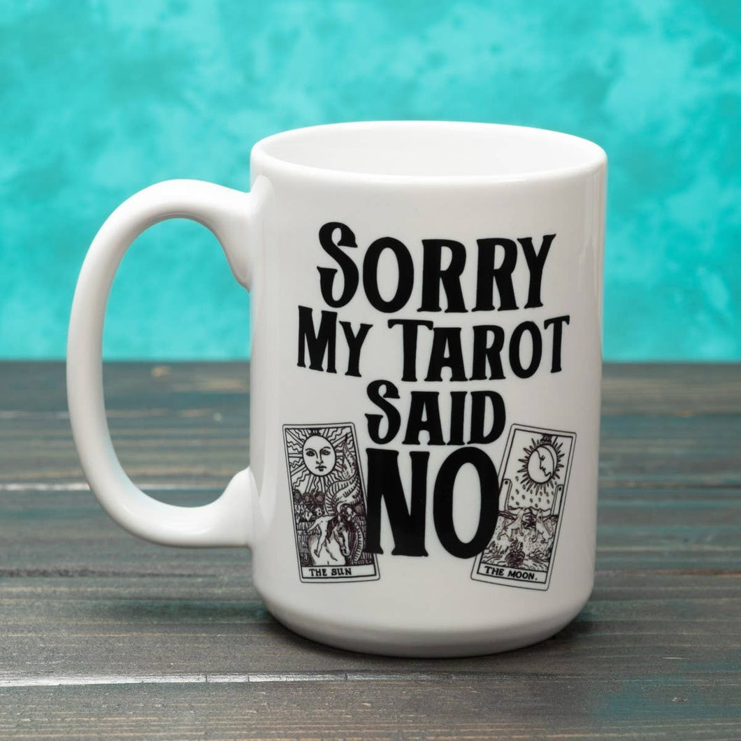 Sorry My Tarot Said No 15 Ounce Mug