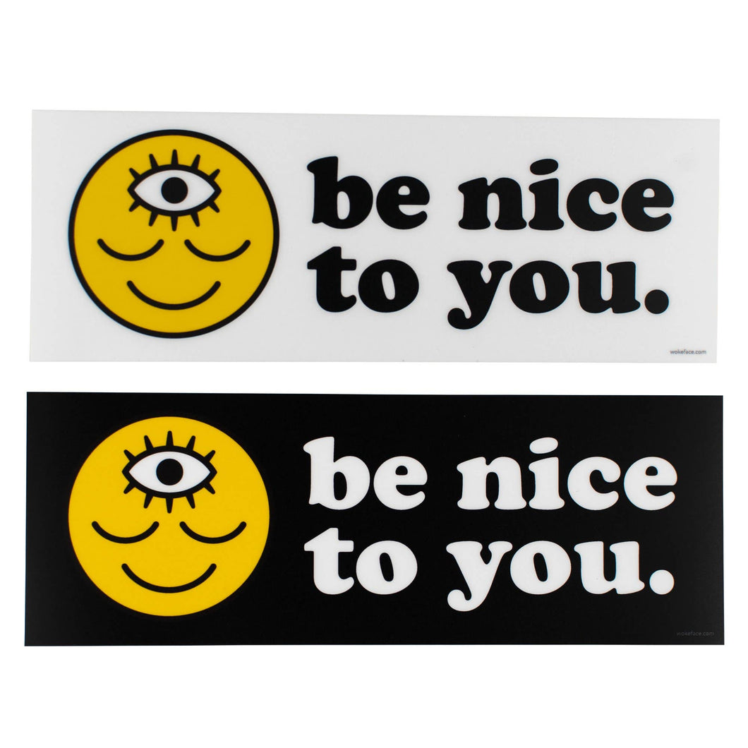 Be Nice to You Bumper Sticker -White