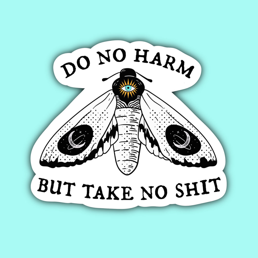 Do No Harm But Take No Shit Moth Sticker